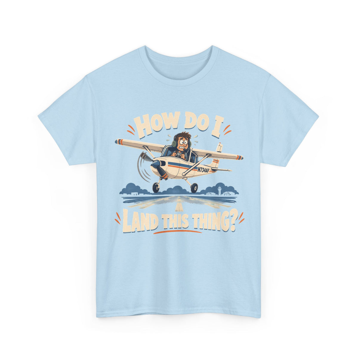 How Do I Land This Thing? Funny Pilot Aviation T-Shirt