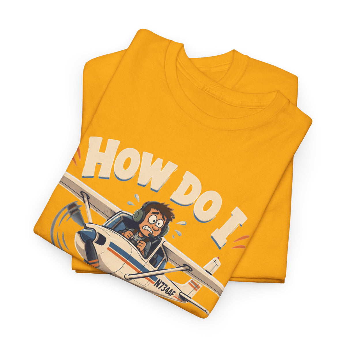 How Do I Land This Thing? Funny Pilot Aviation T-Shirt