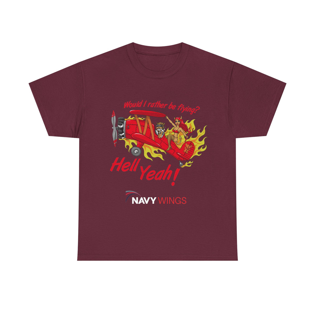 Hell Yeah! NAVY WINGS Vintage Red Plane Tee — "Would I Rather Be Flying?" Aviation Graphic Shirt