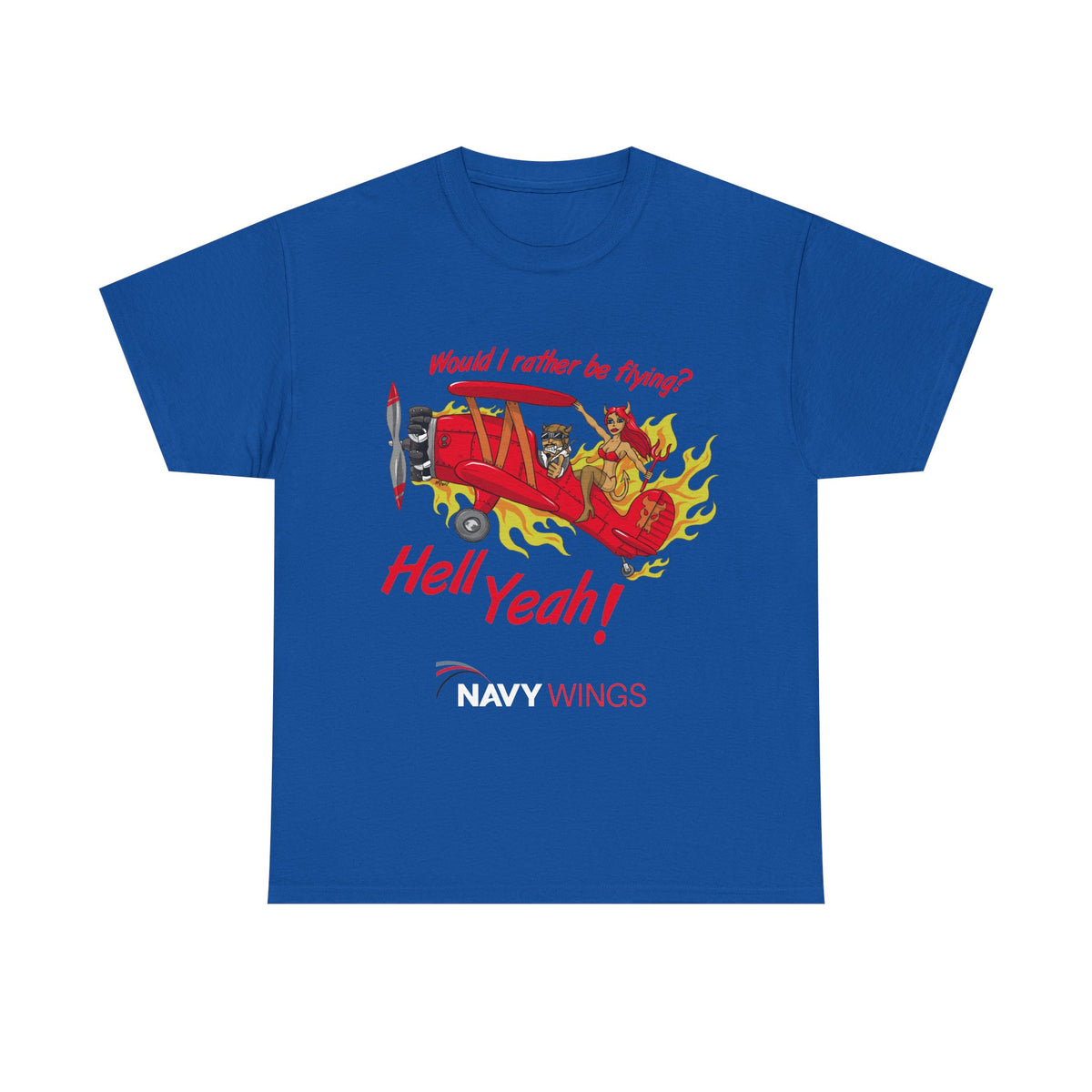 Hell Yeah! NAVY WINGS Vintage Red Plane Tee — "Would I Rather Be Flying?" Aviation Graphic Shirt