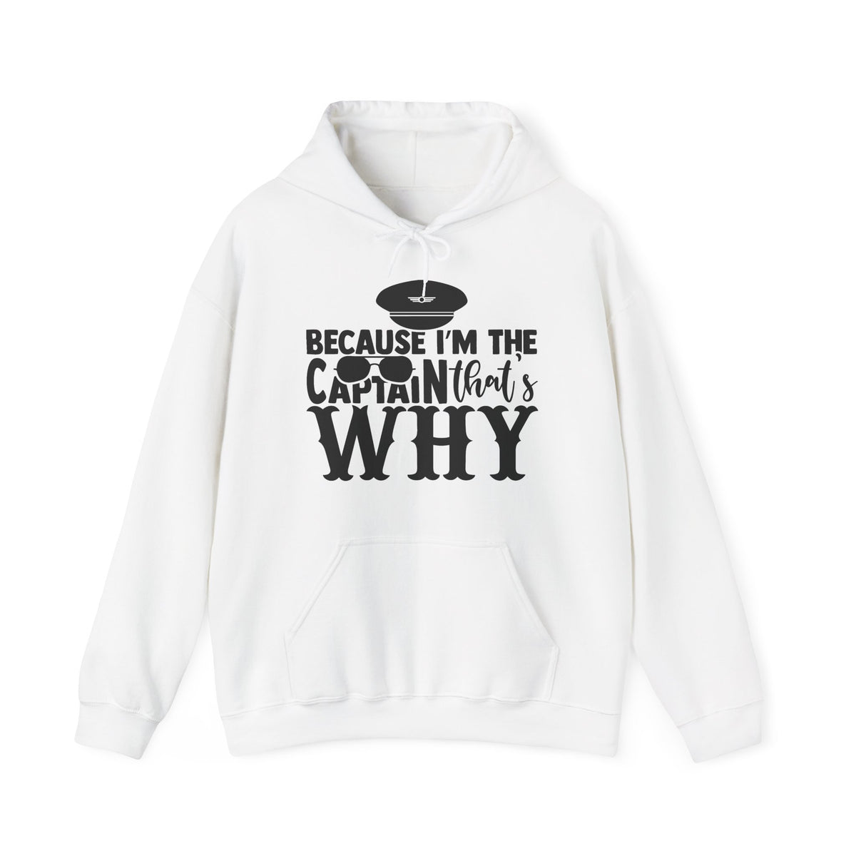 Because I’m the Captain, That’s Why Hoodie