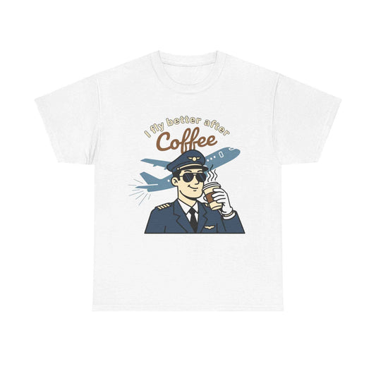 Pilot Coffee T‑Shirt — "I Fly Better After Coffee" Aviation Tee