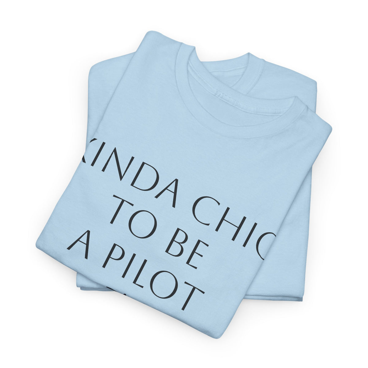 Kinda Chic to Be a Pilot T-Shirt