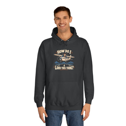 How Do I Land this thing? Funny Aircraft slogan Hoodie