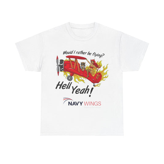 Navy Wings "Would I Rather Be Flying? Hell Yeah!" T‑Shirt