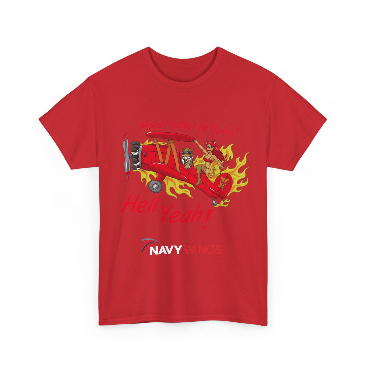 Hell Yeah! NAVY WINGS Vintage Red Plane Tee — "Would I Rather Be Flying?" Aviation Graphic Shirt