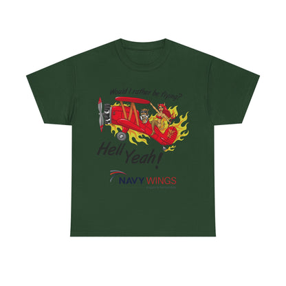 Navy Wings "Would I Rather Be Flying? Hell Yeah!" T‑Shirt