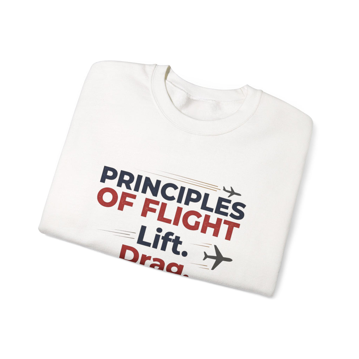 Crewneck Sweatshirt — "Principles of Flight: Lift. Drag. Thrust. Weight." Aviation Pilot Shirt