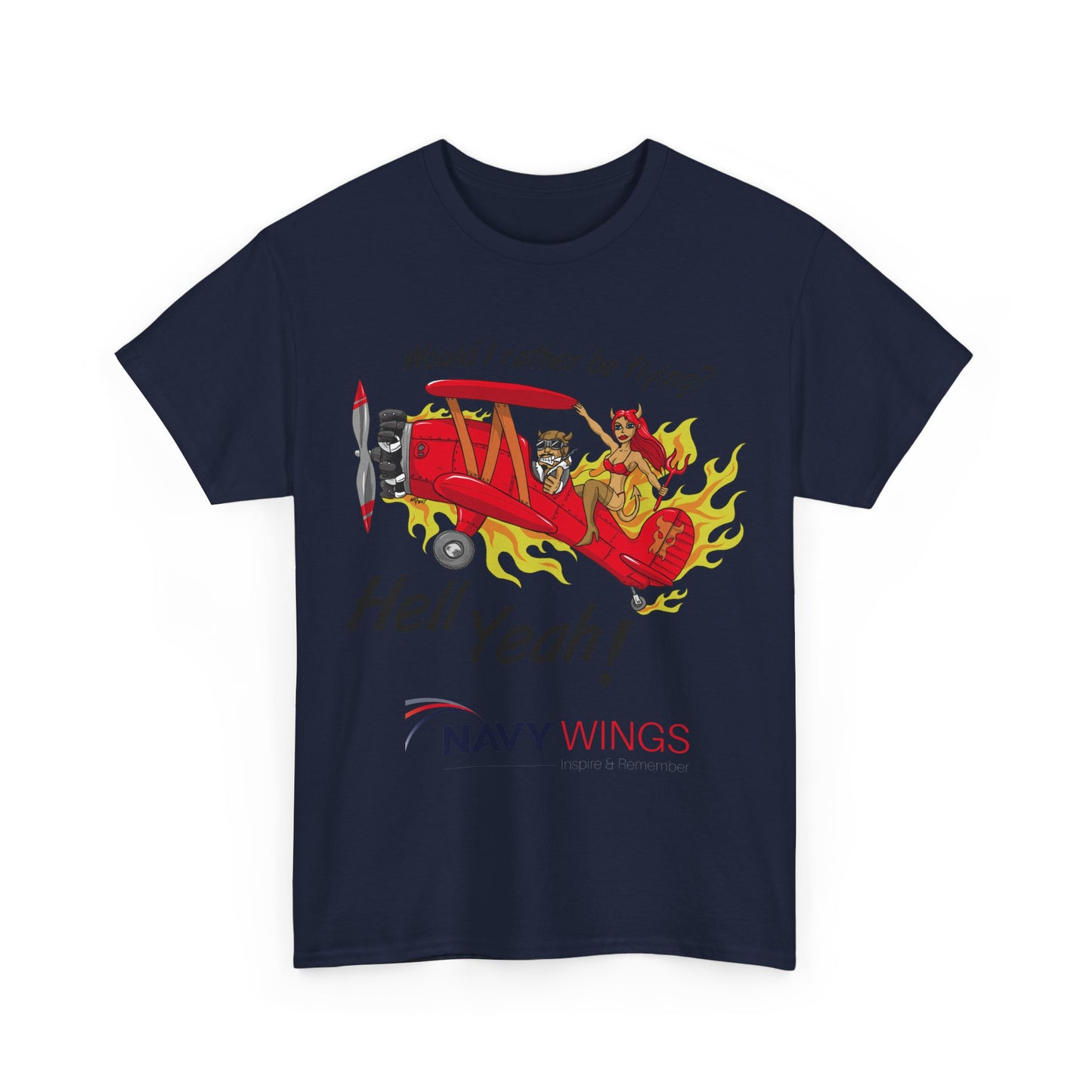 Navy Wings "Would I Rather Be Flying? Hell Yeah!" T‑Shirt