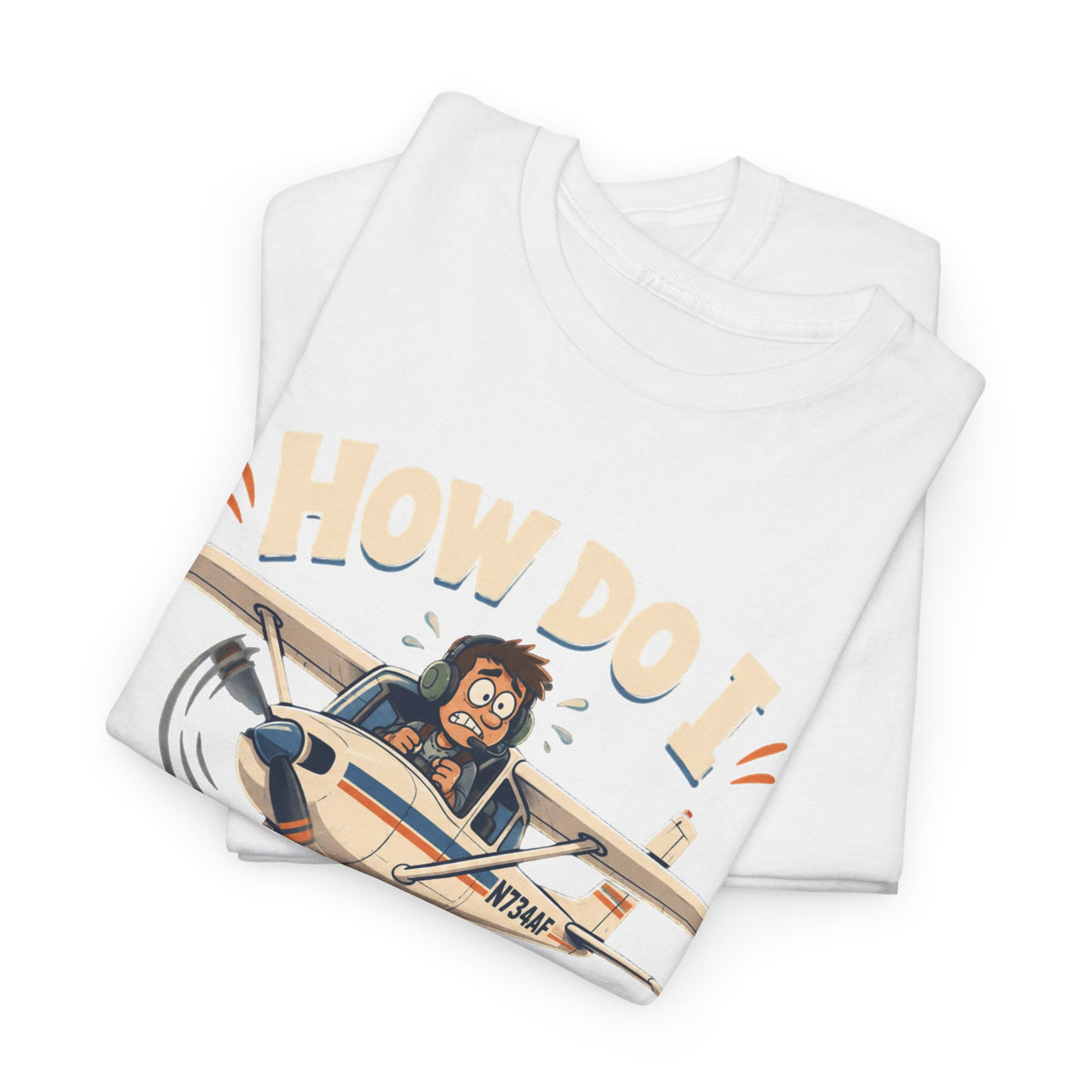 How Do I Land This Thing? Funny Pilot Aviation T-Shirt