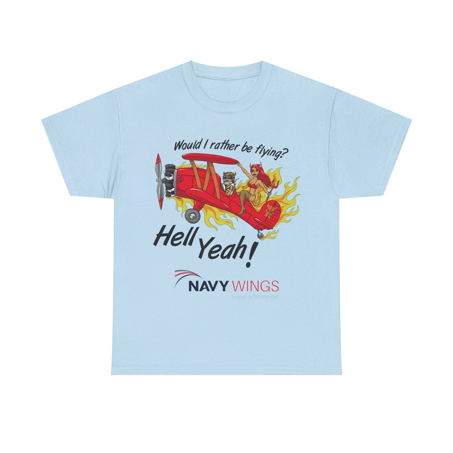 Navy Wings "Would I Rather Be Flying? Hell Yeah!" T‑Shirt