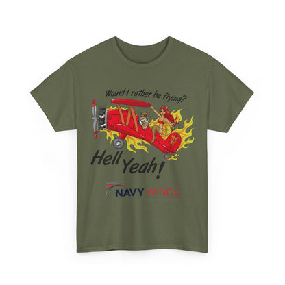 Navy Wings "Would I Rather Be Flying? Hell Yeah!" T‑Shirt