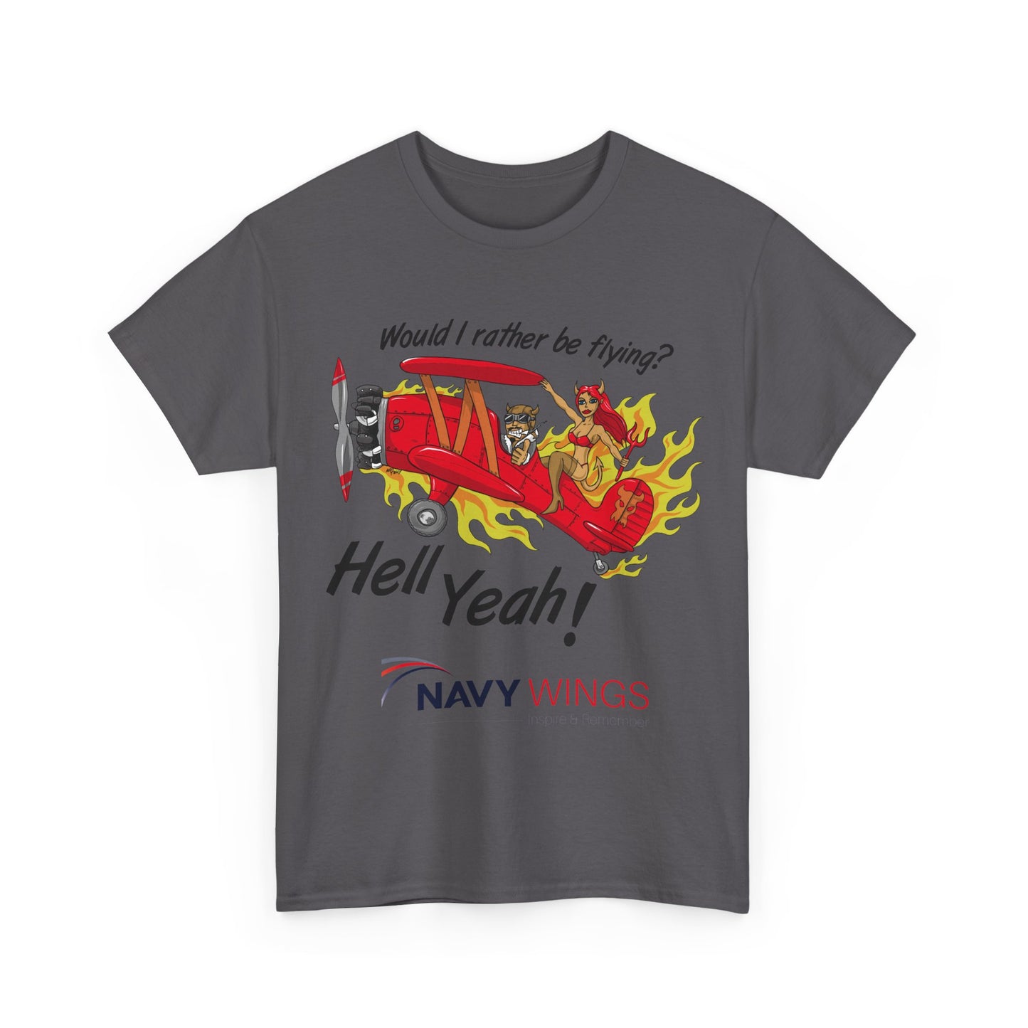 Navy Wings "Would I Rather Be Flying? Hell Yeah!" T‑Shirt