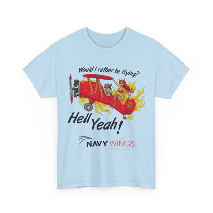 Navy Wings "Would I Rather Be Flying? Hell Yeah!" T‑Shirt