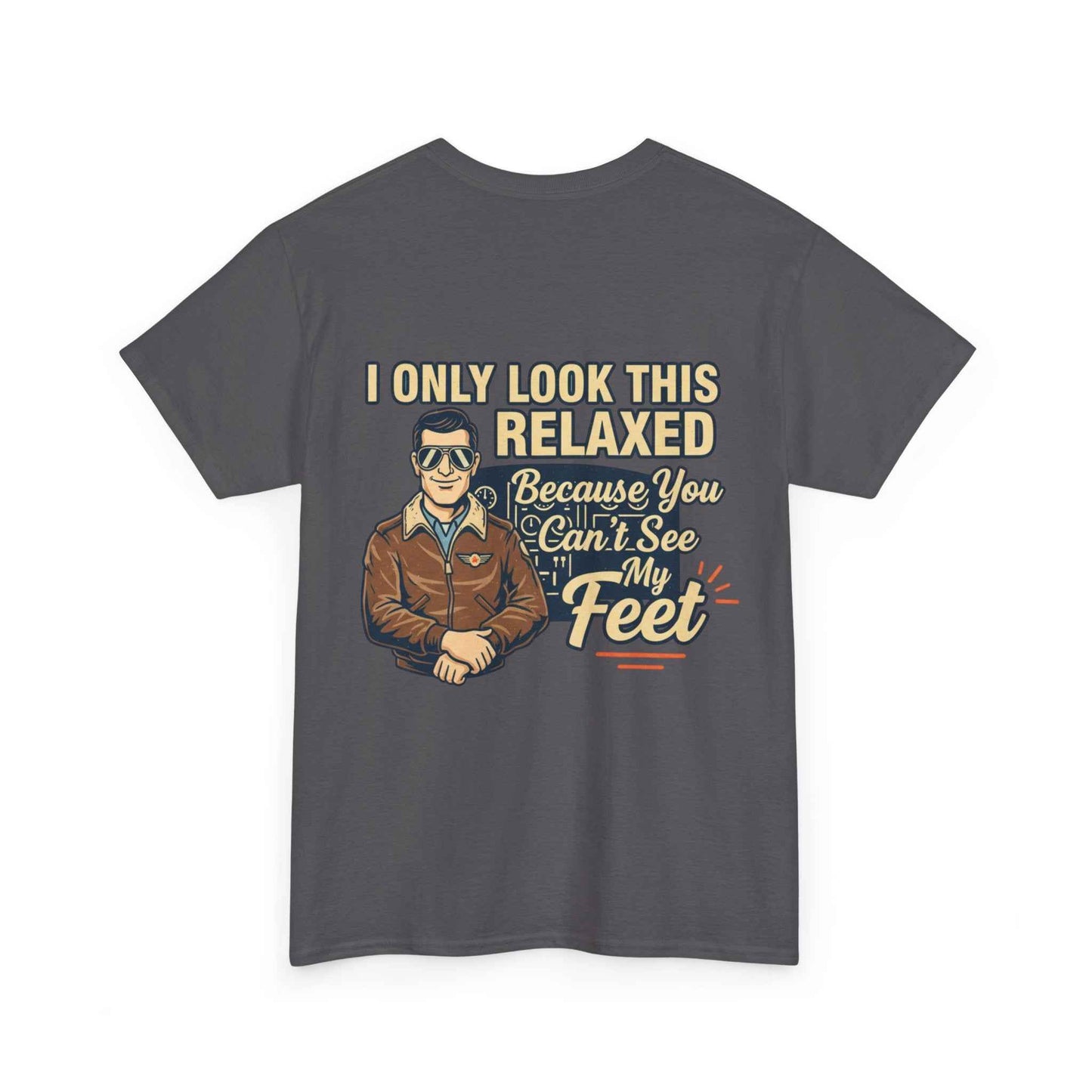 More Right Rudder T — "I Only Look This Relaxed Because You Can’t See My Feet" Aviation Tee