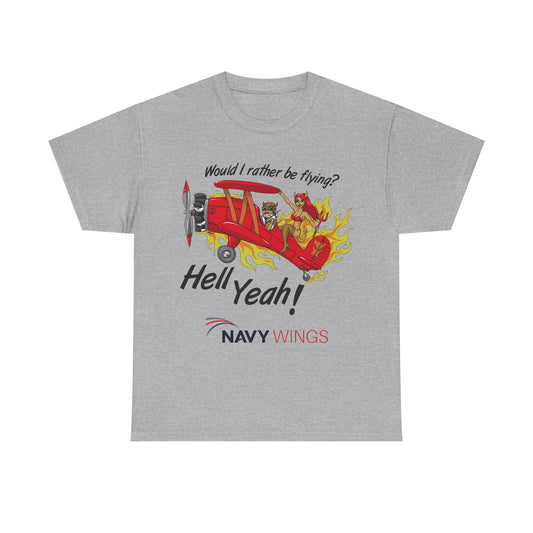 Navy Wings "Would I Rather Be Flying? Hell Yeah!" T‑Shirt