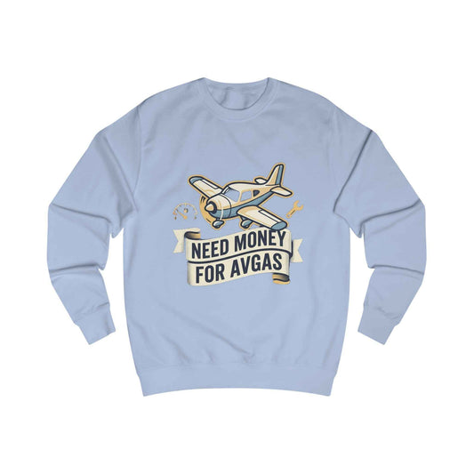 Need Money for Avgas Sweatshirt — Pilot Aviation Gift Crewneck