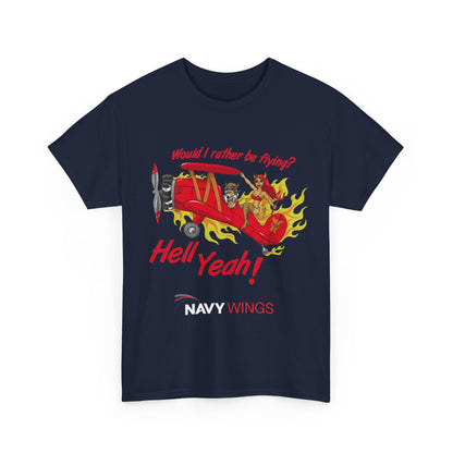 Hell Yeah! NAVY WINGS Vintage Red Plane Tee — "Would I Rather Be Flying?" Aviation Graphic Shirt
