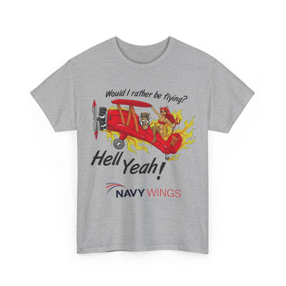 Navy Wings "Would I Rather Be Flying? Hell Yeah!" T‑Shirt
