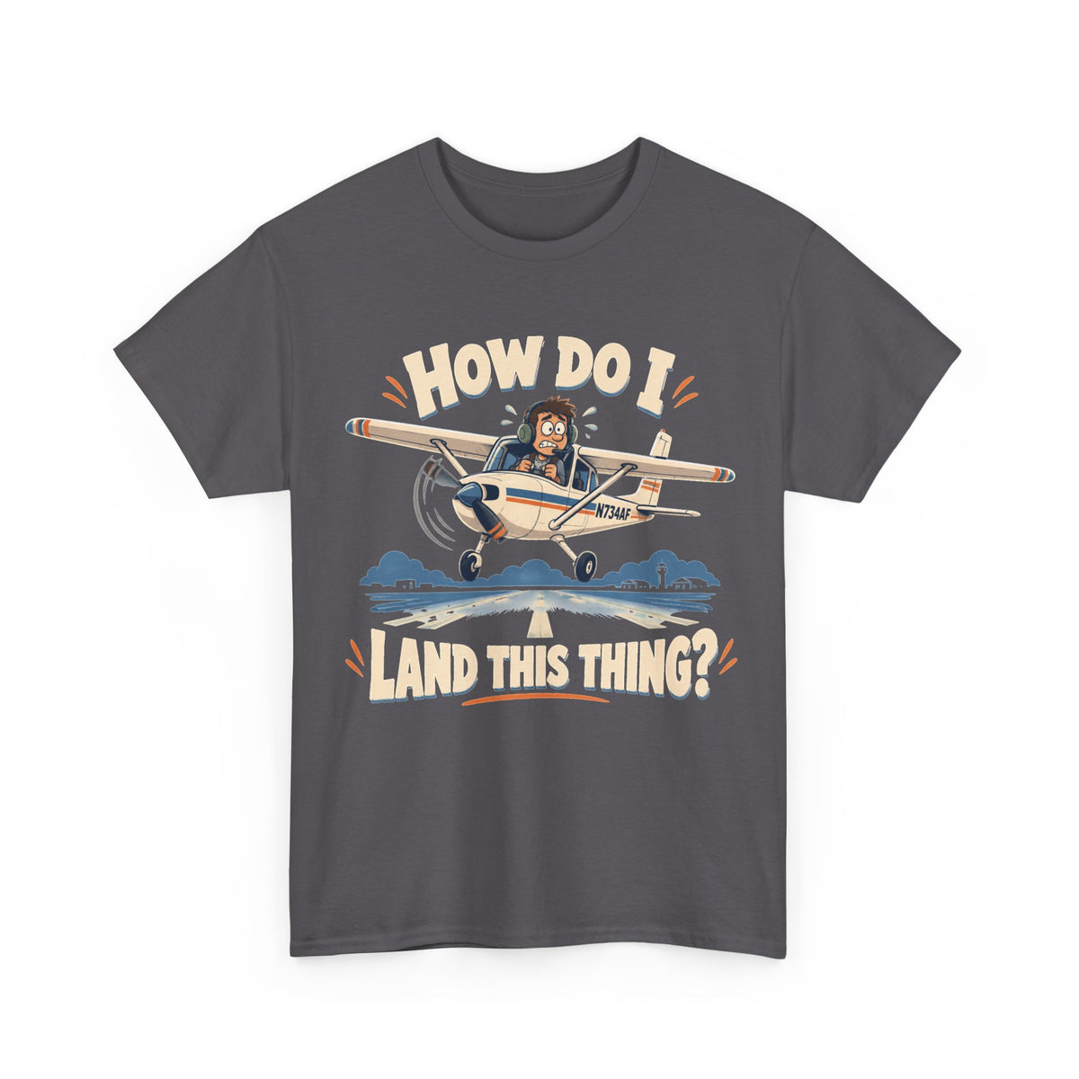 How Do I Land This Thing? Funny Pilot Aviation T-Shirt