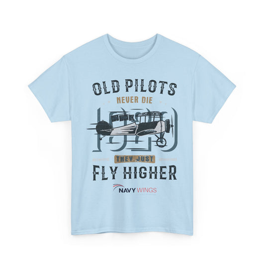 Aviation Pilot Tee - Old Pilots never Die they just Fly Higher