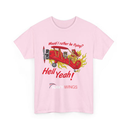 Hell Yeah! NAVY WINGS Vintage Red Plane Tee — "Would I Rather Be Flying?" Aviation Graphic Shirt