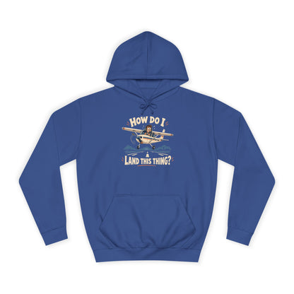 How Do I Land this thing? Funny Aircraft slogan Hoodie