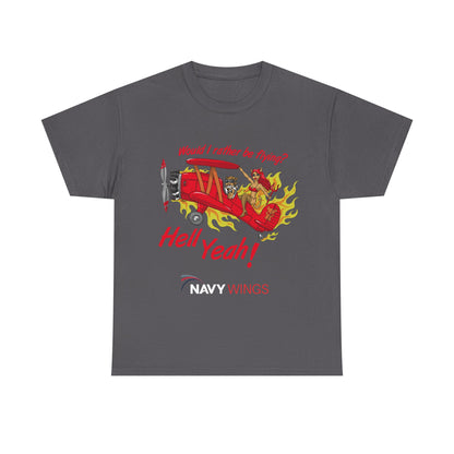 Hell Yeah! NAVY WINGS Vintage Red Plane Tee — "Would I Rather Be Flying?" Aviation Graphic Shirt