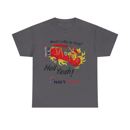Navy Wings "Would I Rather Be Flying? Hell Yeah!" T‑Shirt