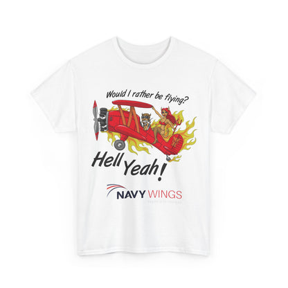 Navy Wings "Would I Rather Be Flying? Hell Yeah!" T‑Shirt