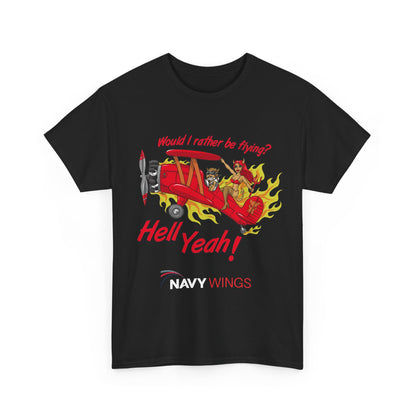 Hell Yeah! NAVY WINGS Vintage Red Plane Tee — "Would I Rather Be Flying?" Aviation Graphic Shirt