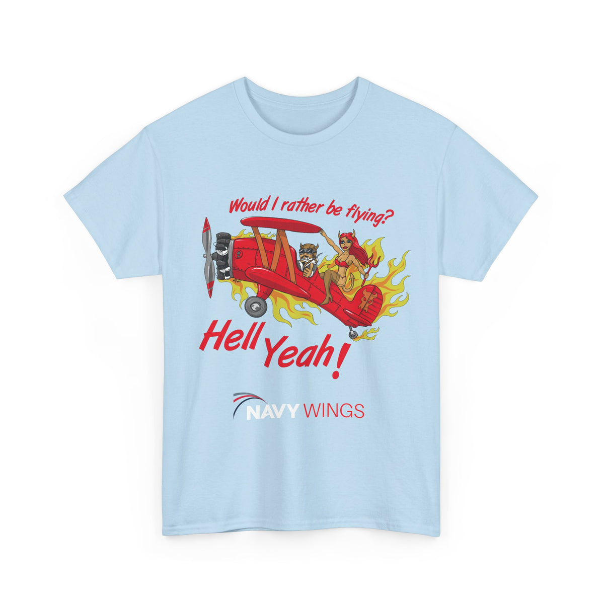 Hell Yeah! NAVY WINGS Vintage Red Plane Tee — "Would I Rather Be Flying?" Aviation Graphic Shirt