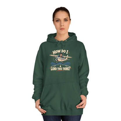 How Do I Land this thing? Funny Aircraft slogan Hoodie