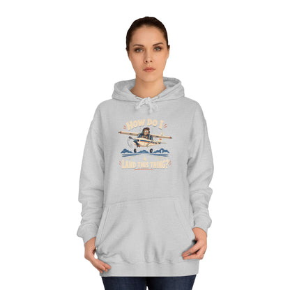 How Do I Land this thing? Funny Aircraft slogan Hoodie