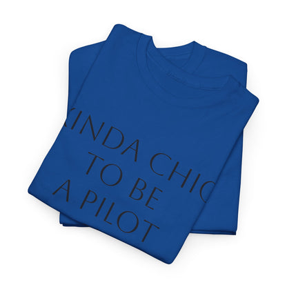 Kinda Chic to Be a Pilot T-Shirt