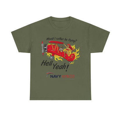 Navy Wings "Would I Rather Be Flying? Hell Yeah!" T‑Shirt