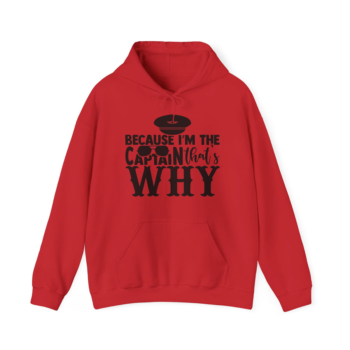 Because I’m the Captain, That’s Why Hoodie