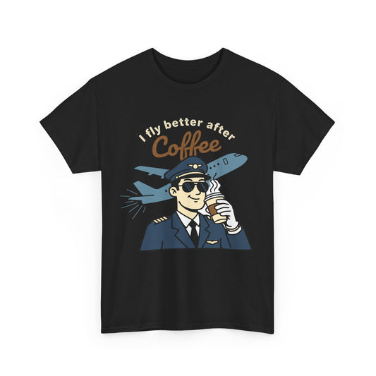 Pilot Coffee T‑Shirt — "I Fly Better After Coffee" Aviation Tee