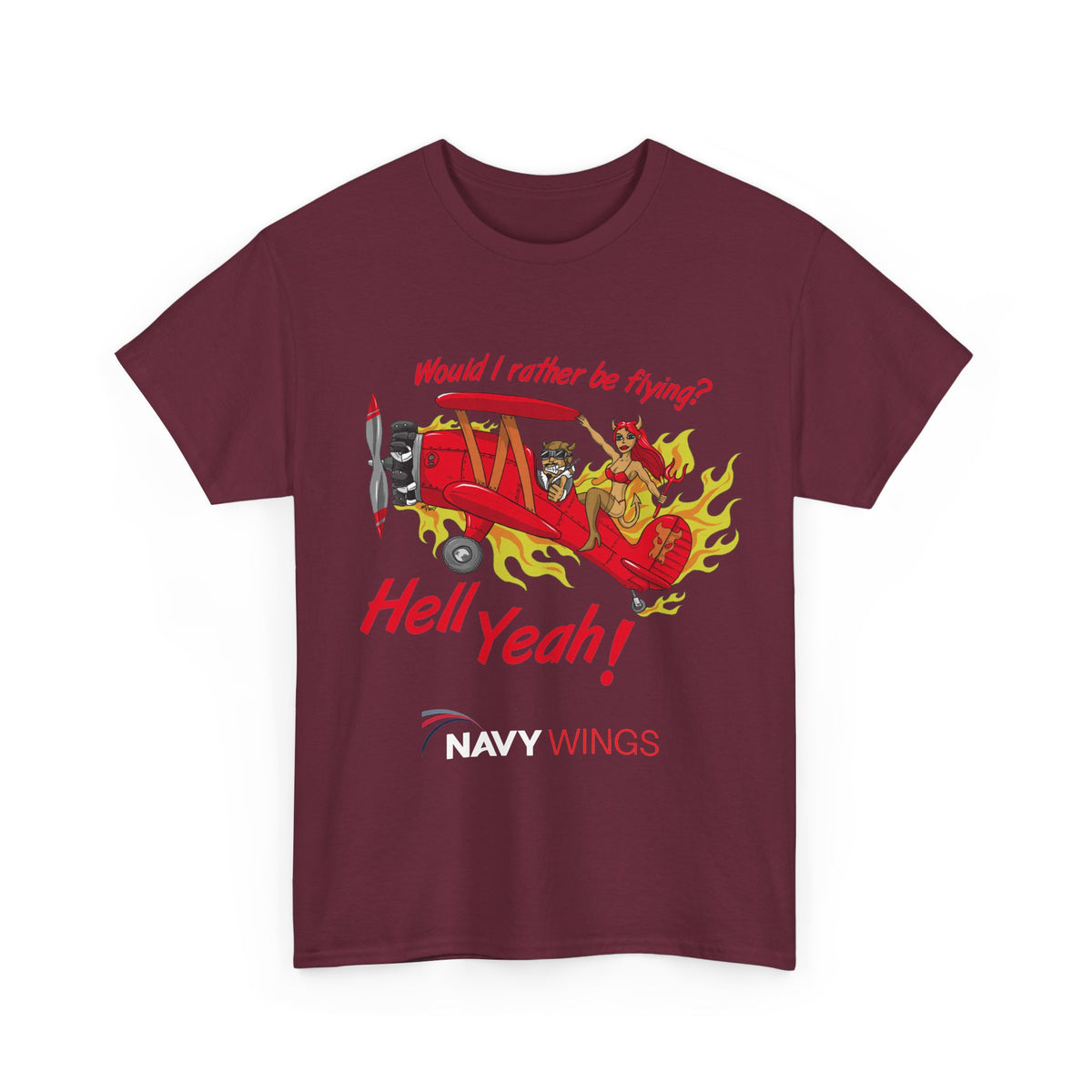Hell Yeah! NAVY WINGS Vintage Red Plane Tee — "Would I Rather Be Flying?" Aviation Graphic Shirt