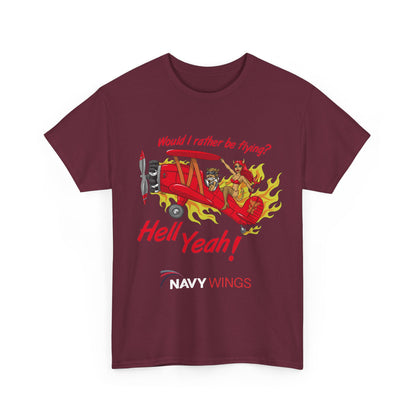 Hell Yeah! NAVY WINGS Vintage Red Plane Tee — "Would I Rather Be Flying?" Aviation Graphic Shirt