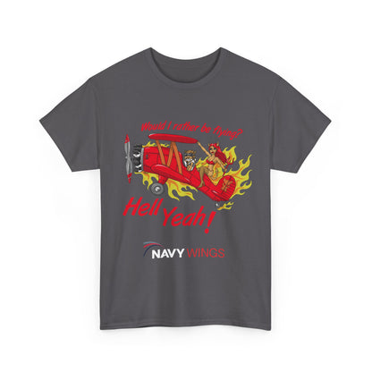 Hell Yeah! NAVY WINGS Vintage Red Plane Tee — "Would I Rather Be Flying?" Aviation Graphic Shirt