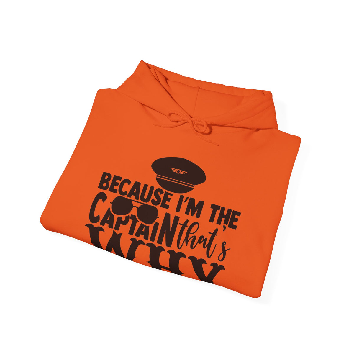 Because I’m the Captain, That’s Why Hoodie