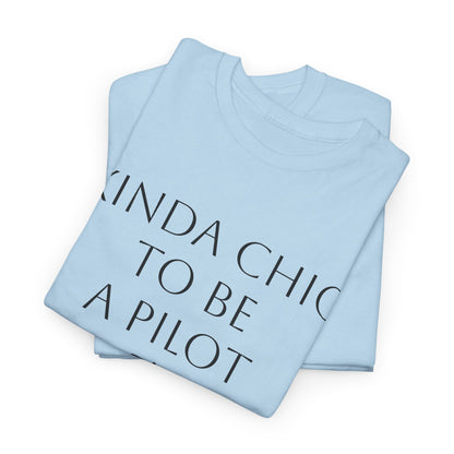 Kinda Chic to Be a Pilot T-Shirt