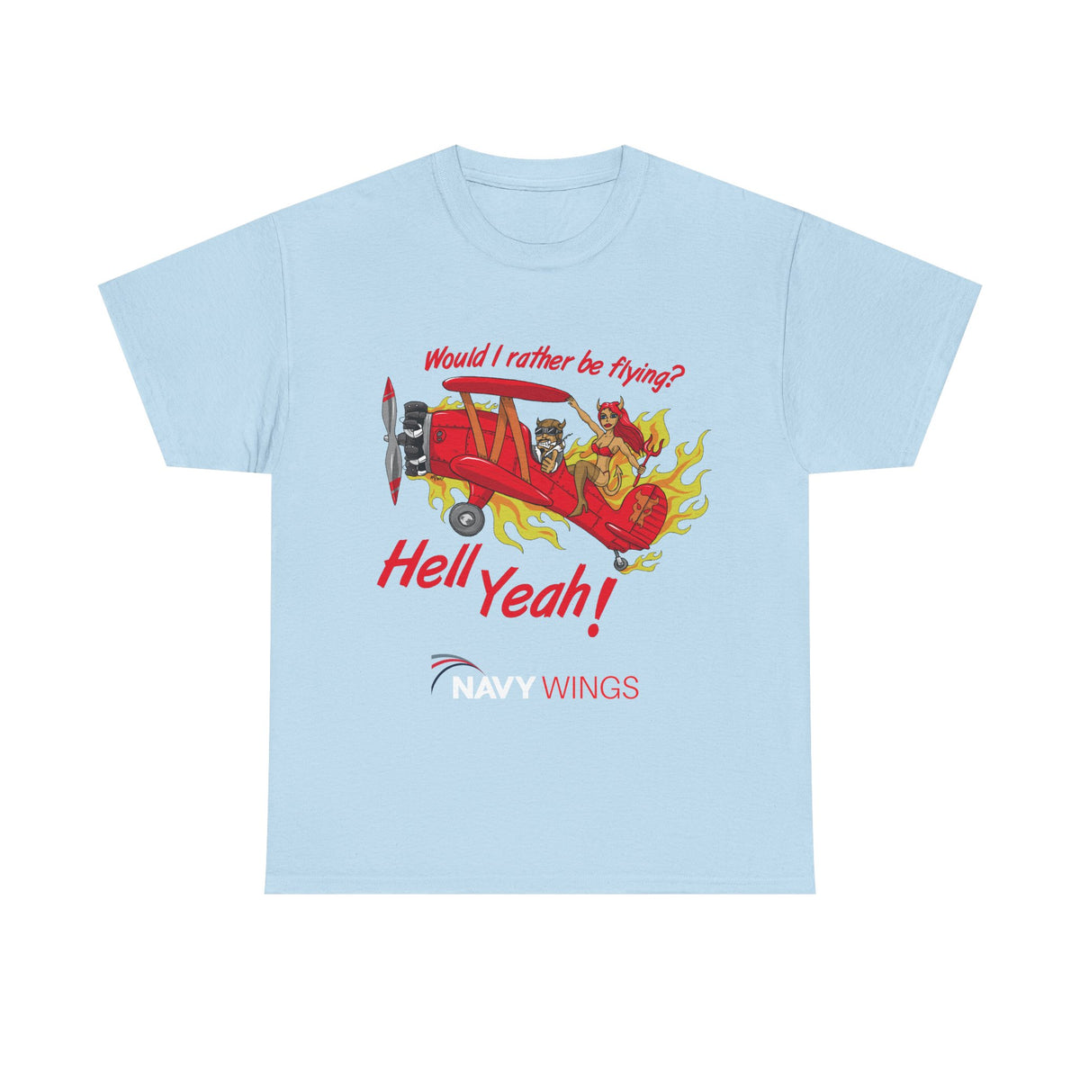 Hell Yeah! NAVY WINGS Vintage Red Plane Tee — "Would I Rather Be Flying?" Aviation Graphic Shirt