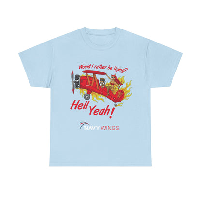 Hell Yeah! NAVY WINGS Vintage Red Plane Tee — "Would I Rather Be Flying?" Aviation Graphic Shirt