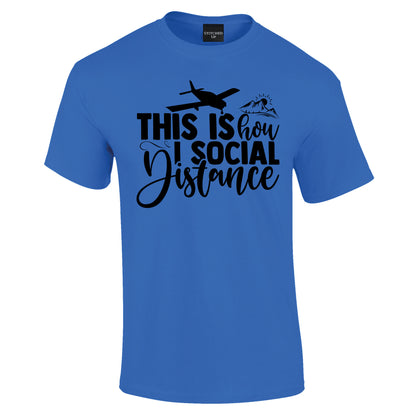 This is how I Social Distance T-Shirt - Funky Aviation